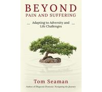 Tom Seaman Beyond Pain and Suffering (Tascabile)