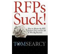 Tom Searcy Rfps Suck How to Master the RFP System Once and for All (Tascabile)