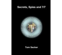 Tom Secker Secrets, Spies and 7/7 (Tascabile)