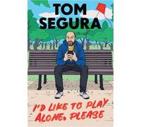 Tom Segura I'd Like to Play Alone, Please (Copertina rigida)