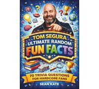 Tom Segura Ultimate Random Fun Facts: 70 Trivia Questions for Hardcore Fans