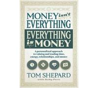 Tom Shepard Ruby Peru Money isn't Everything, Everything is Money (Tascabile)