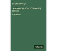 Tom Slade; Boy Scout of the Moving Pictures: in large print