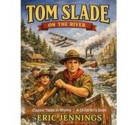 Tom Slade on the River: Classic Tales in Rhyme