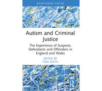 Tom Smith Autism and Criminal Justice (Tascabile)