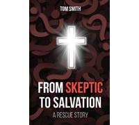 Tom Smith From Skeptic to Salvation (Tascabile)