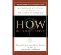 How Did That Happen?: Holding People Accountable for Results the Positive, Principled Way