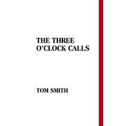 Tom Smith The Three O'Clock Calls (Copertina rigida)