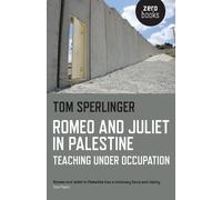 Tom Sperlinger Romeo and Juliet in Palestine - Teaching Under Occupa (Tascabile)