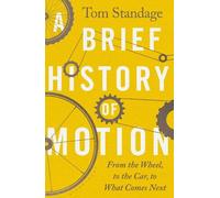 Tom Standage A Brief History of Motion (Copertina rigida)