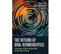 Tom Steffen William Bjoraker The Return of Oral Hermeneutics (Tascabile)