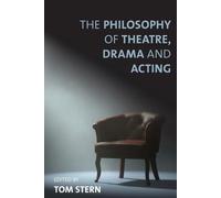 Tom Stern The Philosophy of Theatre, Drama and Acting (Tascabile)