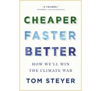 Cheaper, Faster, Better: How We’ll Win the Climate War