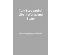 Tom Stoppard: A Life in Words and Stage: The Journey of a Playwright Who Shaped Modern Theatre and Cinema