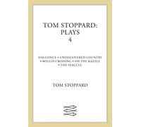 Tom Stoppard Plays 4: Dalliance, Undiscovered Country, Rough Crossing, on the Razzle, the Seagull
