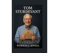 TOM STURDEVANT: The Life, Creativity, And Legacy Of The Inventor Behind Q-less