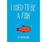 Tom Sullivan I Used to be a Fish (Copertina rigida)