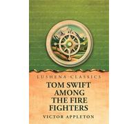 Tom Swift Among the Fire Fighters