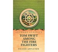 Tom Swift Among the Fire Fighters