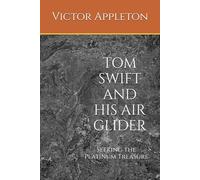 TOM SWIFT AND HIS AIR GLIDER: Seeking the Platinum Treasure