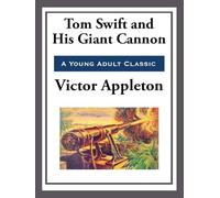 Tom Swift and His Giant Cannon