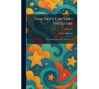 Tom Swift Circling the Globe: The Daring Cruise of the Air Monarch