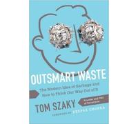 Tom Szaky Outsmart Waste; The Modern Idea of Garbage and How to Thin (Tascabile)