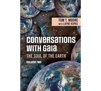Tom T Moore Conversations with Gaia - The Soul of the Earth Volume 2 (Tascabile)