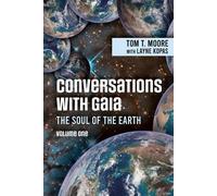 Tom T Moore Moore, Tom T. Conversations with Gaia The Soul of the E (Tascabile)