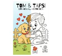 Tom & Tapsi - Ein Ausmal-Abenteuer: 10 süße Ausmalbilder mit Geschichte zum Mitmachen