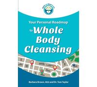 Tom Taylor Barbara Brown Your Personal Roadmap to Whole Body Cleans (Tascabile)