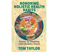 Tom Taylor Honoring Holistic Health Habits (Tascabile)