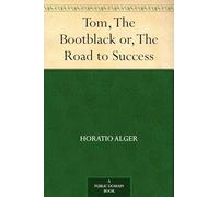 Tom, The Bootblack; or, The Road to Success