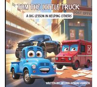Tom the Little Truck: A Big Lesson In Helping Others