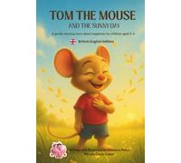 Tom the Mouse and the Sunny Day: A gentle rhyming story about discovering happiness - British English Edition