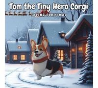 Tom the Tiny Hero Corgi: Saving Christmas
