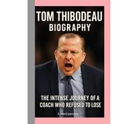 TOM THIBODEAU-BIOGRAPHY: THE INTENSE JOURNEY OF A COACH WHO REFUSED TO LOSE
