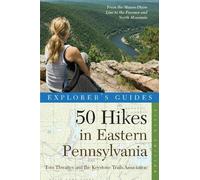 Tom Thwaites Explorer's Guide 50 Hikes in Eastern Pennsylvania (Tascabile)