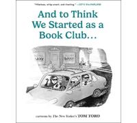 Tom Toro And to Think We Started as a Book Club . . . (Tascabile)