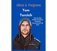 Tom Turcich: How One Man Walked Around the World and Discovered Its True Heart