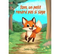Tom, un petit renard pas si sage