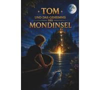 Tom und das Geheimnis der Mondinsel