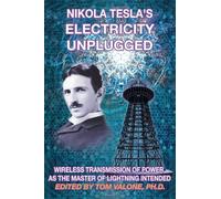 Tom Valone Nikola Tesla's Electricity Unplugged (Tascabile)