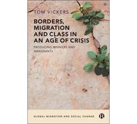 Tom Vickers Borders, Migration and Class in an Age of Crisis (Tascabile)