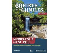 Tom Watson 60 Hikes Within 60 Miles: Minneapolis and St. Paul (Tascabile)