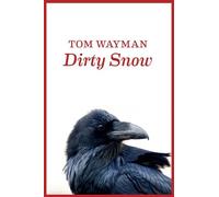Tom Wayman Dirty Snow (Tascabile)