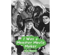 Tom Weaver I Was a Monster Movie Maker (Tascabile)