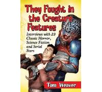 Tom Weaver They Fought in the Creature Features (Tascabile)