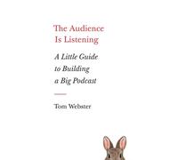 Tom Webster Webster, Tom Tom Webster The Audience Is Listening (Tascabile)
