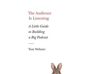 Tom Webster Webster, Tom Tom Webster The Audience Is Listening (Tascabile)
